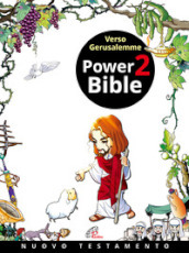 Power Bible. Nuovo Testamento. Ediz. a colori. 2: Verso Gerusalemme