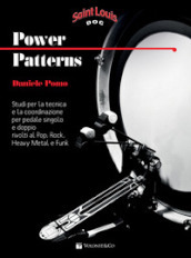Power patterns. Studi per la tecnica e la coordinazione per pedale singolo e doppio rivolti al pop, rock, heavy metal e funk. Metodo