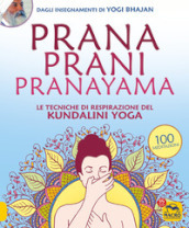 Prana prani pranayama. Le tecniche di respirazione del kundalin yoga