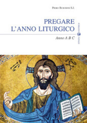 Pregare l anno liturgico. Anno A B C