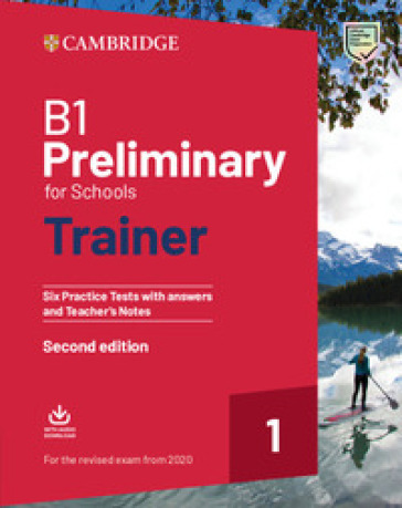 Preliminary for schools trainer. Six practice tests with answers, teacher's notes and downloadable audio. For updated 2020 exam. Per le Scuole superiori. Con File audio per il download