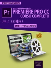 Premiere Pro CC Corso Completo. Volume 4