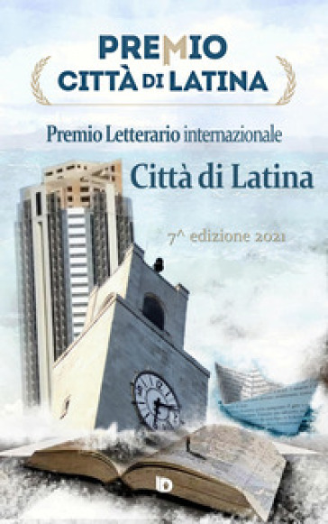 Premio città di Latina. Poesia. 7ª edizione. Nuova ediz.