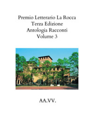 Premio letterario «La Rocca». Antologia racconti (2021). 3.