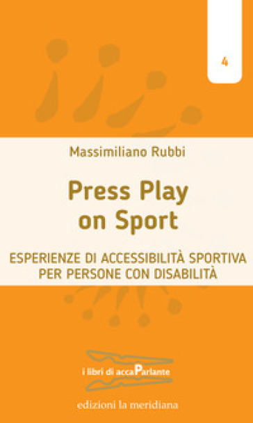 Press play on sport. Esperienze di accessibilità sportiva per persone con disabilità