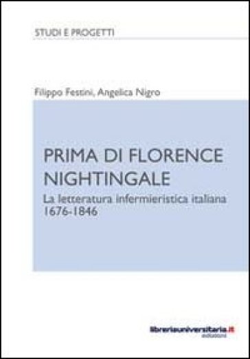 Prima di Florence Nightingale. La letteratura infermieristica italiana 1676-1846