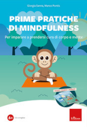 Prime pratiche di mindfulness. Per imparare a prendersi cura di corpo e mente. Kit. Con Codice per l attivazione della webapp. Con diario