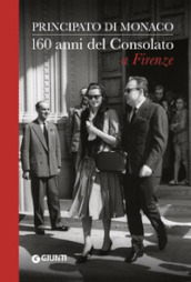 Principato di Monaco. 160 anni del Consolato a Firenze
