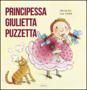 Principessa Giulietta Puzzetta. Ediz. illustrata