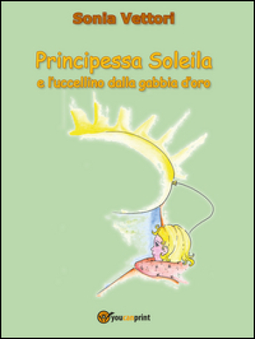 Principessa Soleila e l'uccellino dalla gabbia d'oro