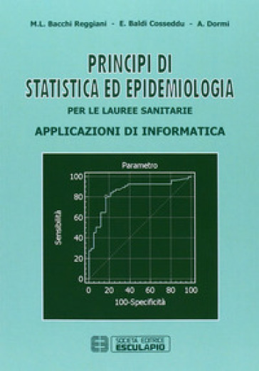 Principi di statistica ed epidemiologia per le lauree sanitarie. Applicazioni di informatica