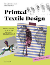 Printed textile design. Profession, trends and project development. Ediz. illustrata