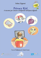 Privacy kid. 4 racconti per crescere consapevoli nell epoca digitale