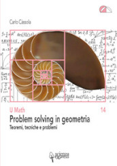 Problem solving in geometria. Teoremi, tecniche e problemi