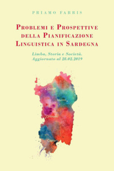 Problemi e prospettive della pianificazione linguistica in Sardegna. Limba, storia, società