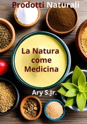 Prodotti Naturali: La Natura come Medicina