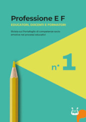 Professione E F. Educatori, docenti e formatori. Rivista sul portafoglio di competenze socio emotive nei processi educativi (2023). 1.