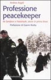 Professione peacekeeper. Da Sarajevo a Nassiriyah, storie in prima linea