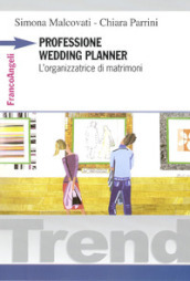 Professione wedding planner. L organizzatrice di matrimoni