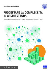 Progettare la complessità in architettura. Ediz. italiana e inglese