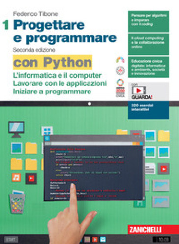Progettare e programmare. Con Python. Per le Scuole superiori. Con espansione online. Vol. 1: L' informatica e il computer. Lavorare con le applicazioni. Iniziare a programmare