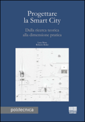 Progettare la smart city. Dalla ricerca teorica alla dimensione pratica