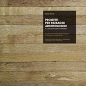 Progetti per paesaggi archeologici - Projets pour paysages archéologiques - Projects for archeological landscapes