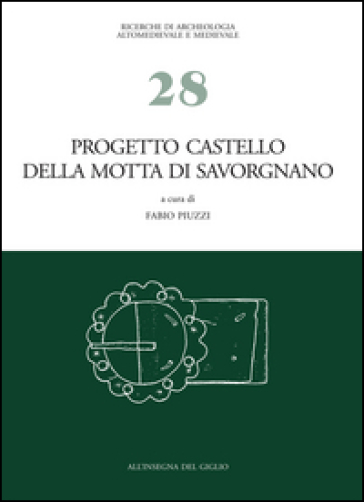 Progetto castello della Motta di Savorgnano. Ricerche di archeologia medievale nel nord-est italiano. 1: Indagini 1997-'99, 2001-'02