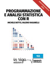 Programmazione e analisi statistica con R (in riga edizioni - Informatica)