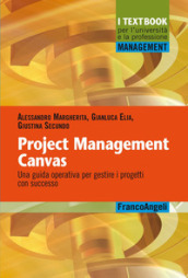 Project Management Canvas. Una guida operativa per gestire i progetti con successo