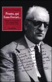 Pronto, qui Enzo Ferrari... Storia di un amicizia fra un giornalista e un grande uomo