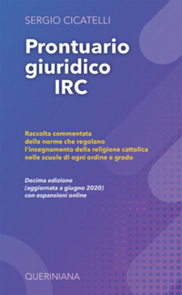 Prontuario giuridico IRC. Raccolta commentata delle norme che regolano l'insegnamento della religione cattolica nelle scuole di ogni ordine e grado