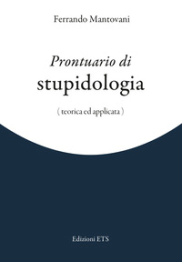 Prontuario di stupidologia (teorica e applicata)