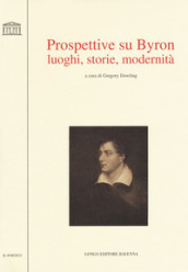 Prospettive su Byron. Luoghi, storie, modernità