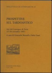 Prospettive sul tardo-antico. Atti del Convegno (Pavia, 27-28 novembre 1997)