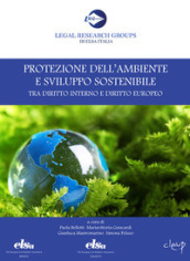 Protezione dell ambiente e sviluppo sostenibile tra diritto interno e diritto europeo
