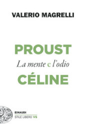 Proust e Céline. La mente e l odio