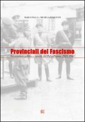Provinciali del fascismo. La struttura politica e sociale del PNF a Pistoia 1921-1943