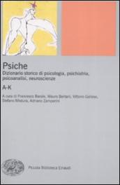 Psiche. Dizionario storico di psicologia, psichiatria, psicoanalisi, neuroscienze. 1.A-K