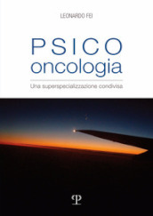 Psico oncologia. Una superspecializzazione condivisa