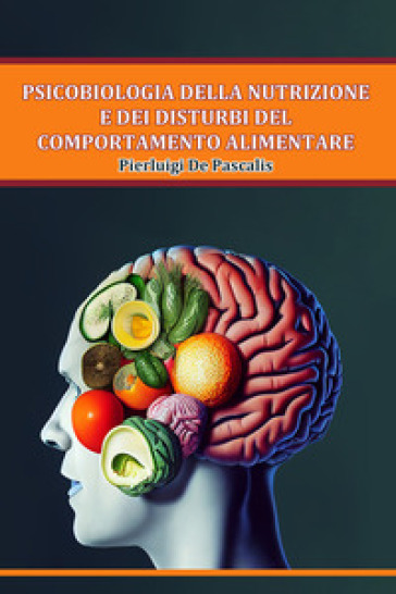Psicobiologia della nutrizione e dei disturbi del comportamento alimentare