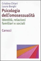 Psicologia dell omosessualità. Identità, relazioni familiari e sociali