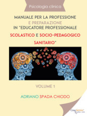 Psicologia clinica. Manuale per la professione e preparazione in «educatore professionale scolastico e socio-pedagogico sanitario». 1.