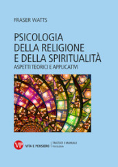 Psicologia della religione e della spiritualità. Aspetti teorici e applicativi