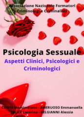 Psicologia sessuale. Aspetti clinici, psicologici e criminologici