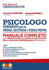 Psicologo strumenti per la prima, seconda e terza prova. Manuale completo per la preparazione all esame di abilitazione per la qualifica professionale