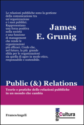 Public (&) Relations. Teorie e pratiche delle relazioni pubbliche in un mondo che cambia