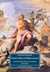 «Puote Orfeo col dolce suono». Il mito di Orfeo nella cantata italiana del Seicento