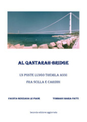 Al Qantarah-Bridge. Un ponte lungo tremila anni fra Scilla e Cariddi