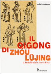 Il Qigong di Zhou Lujing. Il Midollo della Fenice Rossa